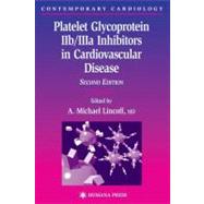 Platelet Glycoprotein IIB/IIIA Inhibitors in Cardiovascular Disease by Lincoff, A. Michael, M.D., 9781588291851