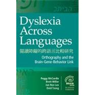 Dyslexia Across Languages : Orthography and the Brain-Gene-Behavior Link, the Extraordinary Brain Series by McCardle, Pegy, Ph.D.; Miller, Brett, Ph.D.; Lee, Jun Ren, Ph.D.; Tzeng, Ovid J. L., 9781598571851
