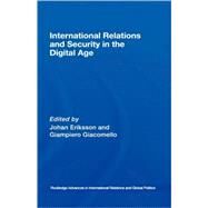 International Relations and Security in the Digital Age by Eriksson; Johan, 9780415401852