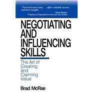 Negotiating and Influencing Skills : The Art of Creating and Claiming Value by Brad McRae, 9780761911852