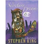 The Secretary of Dreams by King, Stephen, 9781587671852