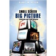 Small Screen, Big Picture by Winston, Diane, 9781602581852