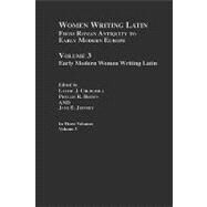 Women Writing Latin: Early Modern Women Writing Latin by Churchill,Laurie J., 9780415941853