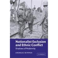 Nationalist Exclusion and Ethnic Conflict: Shadows of Modernity by Andreas Wimmer, 9780521011853