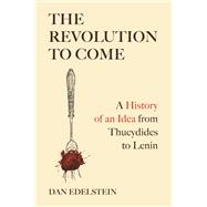 The Revolution to Come by Dan Edelstein, 9780691231853