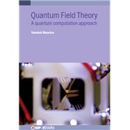Introduction to Quantum Field Theory and Computing by Meurice, Prof. Yannick, 9780750321853
