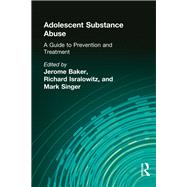 Adolescent Substance Abuse: A Guide to Prevention and Treatment by Beker; Jerome, 9780866561853