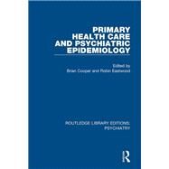 Primary Health Care and Psychiatric Epidemiology by Cooper,Brian, 9781138331853