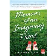 Memoirs of an Imaginary Friend A Novel by Dicks, Matthew, 9781250031853