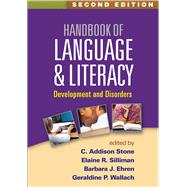 Handbook of Language and Literacy Development and Disorders by Stone, C. Addison; Silliman, Elaine R.; Ehren, Barbara J.; Wallach, Geraldine P., 9781462511853