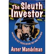 The Sleuth Investor Uncover the Best Stocks Before They make Their Move by Mandelman, Avner, 9780071481854