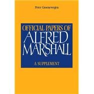 Official Papers of Alfred Marshall: A Supplement by Alfred Marshall , Edited by Peter D. Groenewegen, 9780521551854