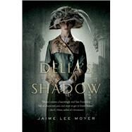 Delia's Shadow by Moyer, Jaime Lee, 9780765331854
