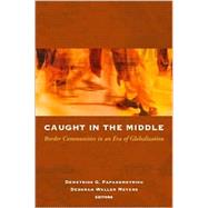 Caught in the Middle by Papademetriou, Demetrios G.; Meyers, Deborah Waller, 9780870031854