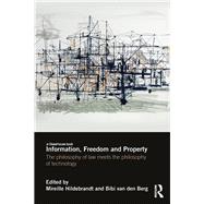 Information, Freedom and Property by Hildebrandt, Mireille; Van Den Berg, Bibi, 9781138481855