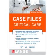 Case Files Critical Care, Second Edition by Toy, Eugene; Liu, Terrence; Suarez, Manuel, 9781259641855