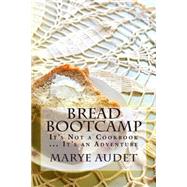 Bread Bootcamp by Audet, Marye, 9781502871855