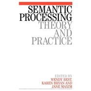 Semantic Processing Theory and Practice by Best, Wendy; Bryan, Karen; Maxim, Jane, 9781861561855