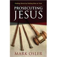 Prosecuting Jesus by Osler, Mark, 9780664261856