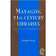 Managing 21st Century Libraries by Pugh, Lyndon, 9780810851856