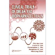 Clinical Trials of Drugs and Biopharmaceuticals by Lee; Chi-Jen, 9780849321856