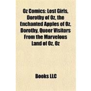 Oz Comics : Lost Girls, Dorothy of Oz, the Enchanted Apples of Oz, Dorothy, Queer Visitors from the Marvelous Land of Oz, Oz by , 9781155751856