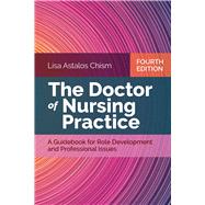 The Doctor of Nursing Practice A Guidebook for Role Development and Professional Issues by Chism, Lisa Astalos, 9781284141856