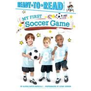 My First Soccer Game Ready-to-Read Pre-Level 1 by Capucilli, Alyssa Satin; Jensen, Leyah, 9781481461856