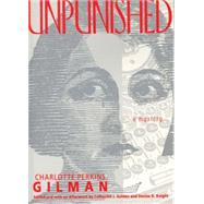 Unpunished by Gilman, Charlotte Perkins; Golden, Catherine J.; Knight, Denise D., 9781558611856