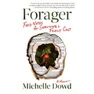 Forager Field Notes for Surviving a Family Cult: a Memoir by Dowd, Michelle, 9781643751856