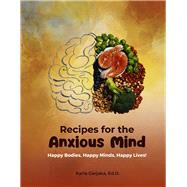 Recipes for the Anxious Minds Mindful Eating for Optimal Brain Health by Garjaka, Ed.D., Karla, 9798350901856
