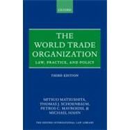The World Trade Organization Law, Practice, and Policy by Matsushita, Mitsuo; Schoenbaum, Thomas J.; Mavroidis, Petros C.; Hahn, Michael, 9780199571857