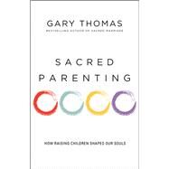 Sacred Parenting by Thomas, Gary, 9780310341857