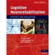 Cognitive Neurorehabilitation: Evidence and Application by Edited by Donald T. Stuss , Gordon Winocur , Ian H. Robertson, 9780521691857