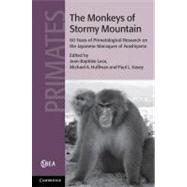 The Monkeys of Stormy Mountain: 60 Years of Primatological Research on the Japanese Macaques of Arashiyama by Edited by Jean-Baptiste Leca , Michael A. Huffman , Paul L. Vasey, 9780521761857