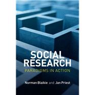 Social Research Paradigms in Action by Blaikie, Norman; Priest, Jan, 9780745671857