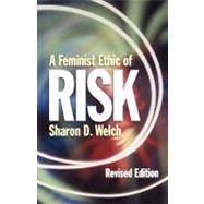 A Feminist Ethic of Risk by Welch, Sharon D., 9780800631857