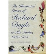 The Illustrated Letters of Richard Doyle to His Father, 1842-1843 by Doyle, Richard; Scott, Grant F., 9780821421857