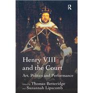 Henry VIII and the Court: Art, Politics and Performance by Lipscomb,Suzannah;Betteridge,T, 9781409411857