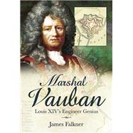 Marshal Vauban and the Defence of Louis Xiv's France by Falkner, James, 9781526781857
