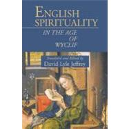 English Spirituality in the Age of Wyclif by Jeffrey, David Lyle, 9781573831857