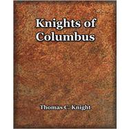 Knights of Columbus 1920 by Knight, Thomas C., 9781594621857