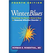 Winter Blues Everything You Need to Know to Beat Seasonal Affective Disorder by Rosenthal, Norman E., 9781609181857