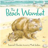 The Beach Wombat by Chambers, Susannah; Jackson, Mark, 9781760631857