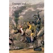 Energy and the English Industrial Revolution by E. A. Wrigley, 9780521131858