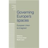 Governing Europe's spaces European Union re-imagined by Carter, Caitrona; Lawn, Martin, 9780719091858