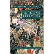 Elegant Stitches An Illustrated Stitch Guide & Source Book of Inspiration by Montano, Judith Baker, 9780914881858