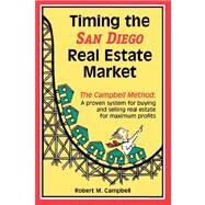 Timing the San Diego Real Estate Market by Campbell, Robert Miles, 9780972441858
