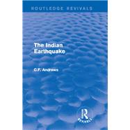 Routledge Revivals: The Indian Earthquake (1935) by Andrews; C.F., 9781138211858