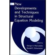 New Developments and Techniques in Structural Equation Modeling by Marcoulides, George A.; Schumacker, Randall E., 9781410601858